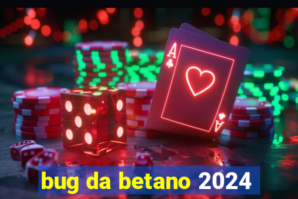 bug da betano 2024